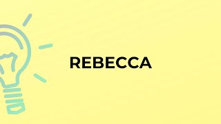 What is the meaning of the word REBECCA?