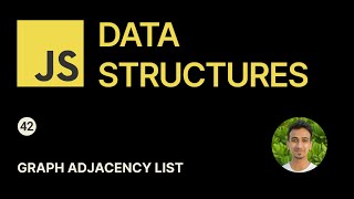 Stream JavaScript Data Structures - 42 - Adjacency List of a Graph Online