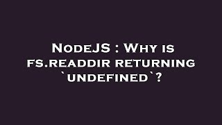 NodeJS : Why is fs.readdir returning `undefined`?