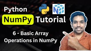 Stream Python NumPy Tutorial 6 - Basic Array Operations in NumPy Online