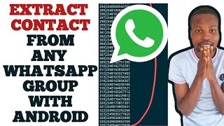how to scrape phone numbers in whatsapp 2023 | grab whatsapp group contact with android
