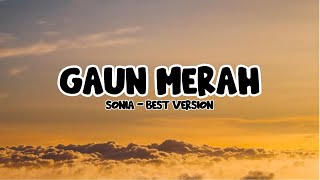 Sonia - Gaun Merah (Biarkan ku bawa luka hatiku ini) Lirik