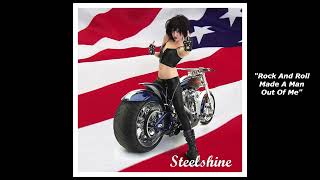 Rock 'N' Roll Made A Man Out Of Me - Steelshine