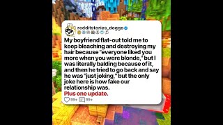 My boyfriend flat-out told me to keep bleaching and destroying my hair because... | Reddit Story