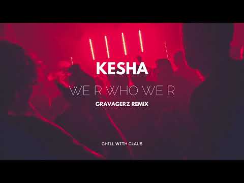 Kesha - we r who we r (Gravagerz REMIX)