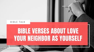 Bible Verses About Love Your Neighbor As Yourself.
