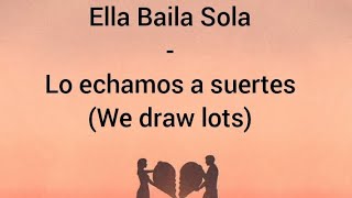 Ella Baila Sola - Lo echamos a suertes English lyrics