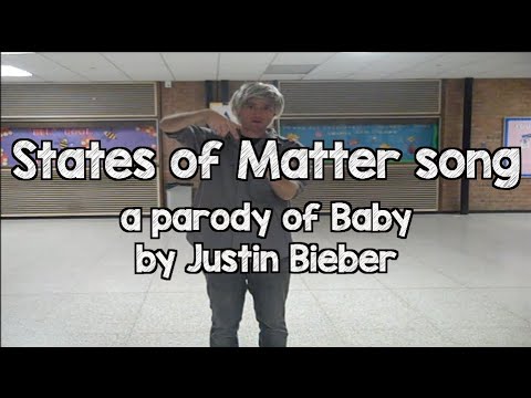 States of Matter Song - Parody of Baby by Justin Bieber
