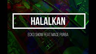 Sativa on monday) lyrics, letra: Download Lagu Ecko Show Feat Sativa Halalkan Mp3 Video Gratis