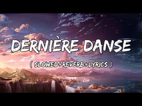 Derni&egrave;re danse - Indila Song ( Slowed+Reverb+Lyrics )