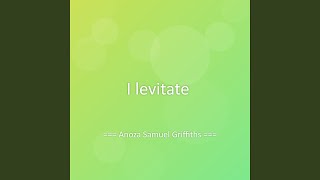 I levitate