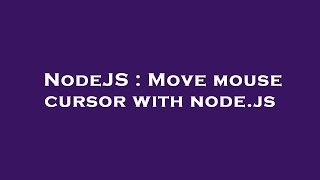 NodeJS : Move mouse cursor with node.js