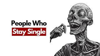 The Psychology of People Who Stay Single