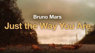 Bruno Mars - Just the Way You Are (Lyrics)