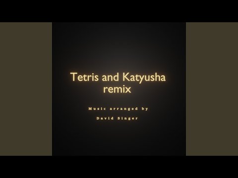 Tetris & Katyusha (Remix)