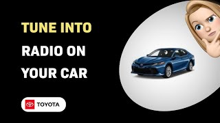 How to Tune into the Radio in Your 2025 Toyota Camry