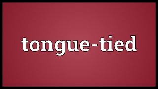 Tongue-tied Meaning