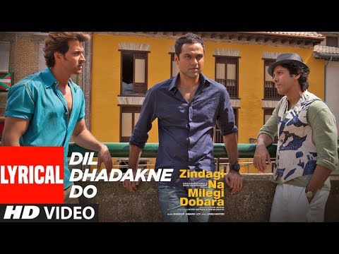 Lyrical: Dil Dhadakne Do | Zindagi Na Milegi Dobara | Hrithik Roshan, Farhan Akhtar, Abhay Deol