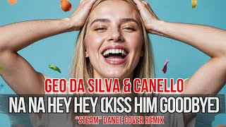 Na Na Hey Hey (Kiss Him Goodbye) (Instrumental Mix) - Geo Da Silva