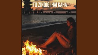 TU ZINDAGI HAI KAHA - Rishabh Mishra Music