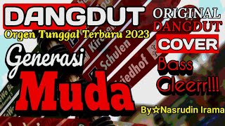 GENERASI MUDA☆RHOMA IRAMA☆COVER DANGDUT ORGEN TUNGGAL TERBARU 2023☆BASS GLERRR!!!!!