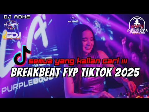 DJ BREAKBEAT FYP TIKTOK TERBARU 2025 - SEMUA YANG KALIAN CARI !!!