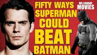 Fifty Ways SUPERMAN Could Beat BATMAN