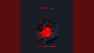 PLEASE STAY (Radio Edit) - SAMMY LEE RUSH JR.