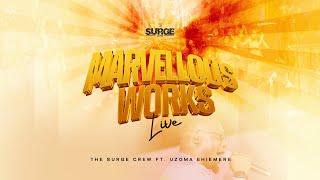 Marvellous Works (feat. Uzoma Ehiemere) - The Surge Crew