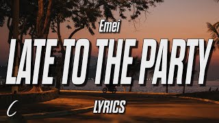 Emei - Late To The Party (Lyrics)