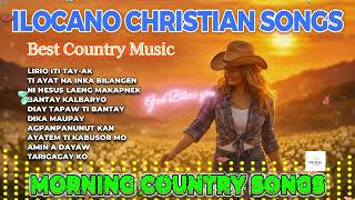 ILOCANO CHRISTIAN COUNTRY SONGS 🌼 Lily of the Valley | Praise & Worship Playlist 2026