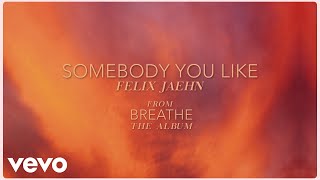 Somebody You Like - felix jaehn