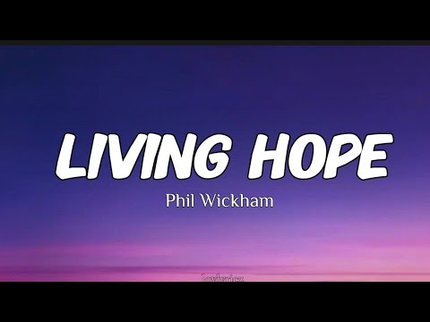 Living Hope | Phil Wickham | Lyrics