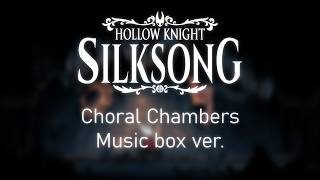 Hollow Knight: Silksong - Choral Chambers music box one hour