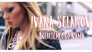 Bolujem Godinama - Ivana Selakov