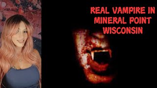 A Real Vampire Lurks In Mineral Point, Wisconsin!!
