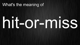 There Are Tricks to Word Pronunciation and Meaning! Learn to Perfectly Articulate "hit-or-miss"!