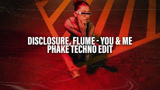 Disclosure, Flume - You & Me (Phake TECHNO Edit)