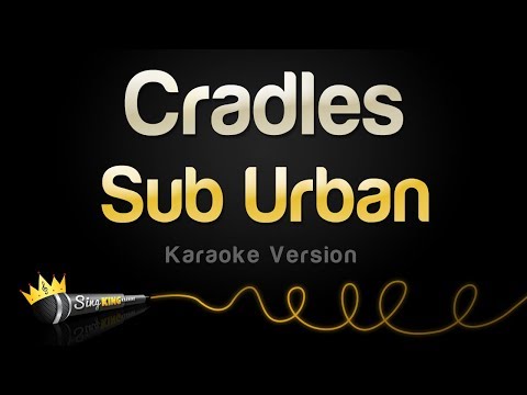 Sub Urban Cradles Karaoke Version