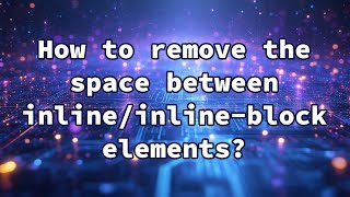 How to remove the space between inline/inline-block elements?
