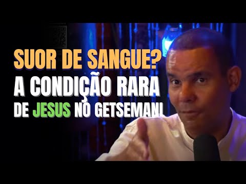 SUOR DE SANGUE? A CONDI&Ccedil;&Atilde;O RARA que Jesus teve no Jardim do Gets&ecirc;mani (e a CI&Ecirc;NCIA CONFIRMA!)