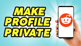 How to Make Your Reddit Profile Private - 2025