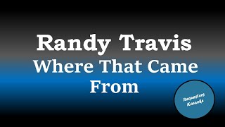 Randy Travis - Where That Came From (Karaoke Version)