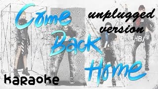 2NE1 - Come Back Home - Unplugged Ver. [karaoke]
