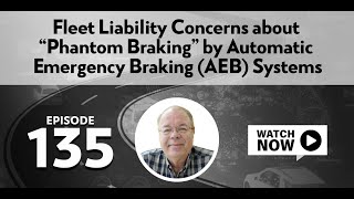 Fleet Liability Concerns about “Phantom Braking” by Automatic Emergency Braking (AEB) Systems