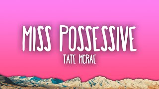 Tate McRae - Miss Possessive