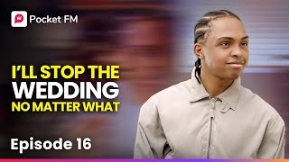 One Win Turned Me Into a Legend! | Ep 16 | I&rsquo;ll Stop the Wedding, No Matter What | Pocket FM