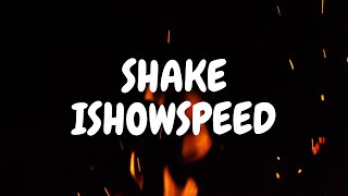 IShowSpeed - Shake (lyrics)