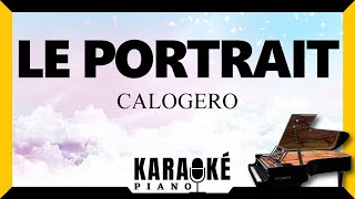 🎹 Le portrait - CALOGERO (Karaok&eacute; Piano Fran&ccedil;ais) #karaoke