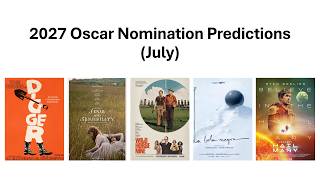 2027 Oscar Nomination Predictions (July)